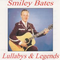Smiley Bates - Lullabys & Legends